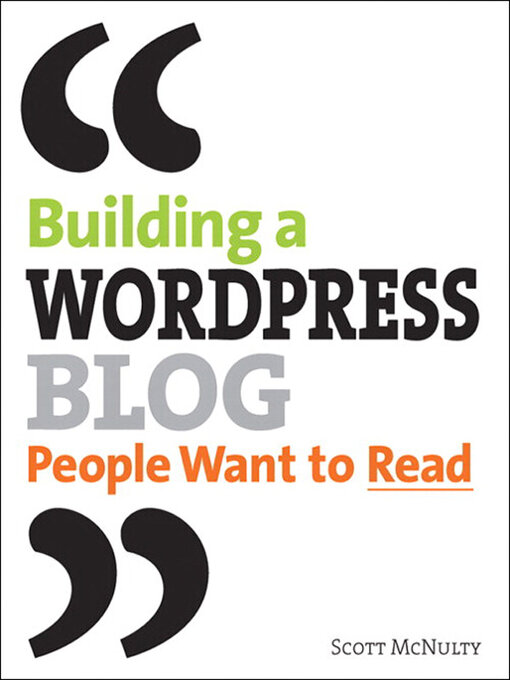 Title details for Building a WordPress Blog People Want to Read by Scott McNulty - Available
